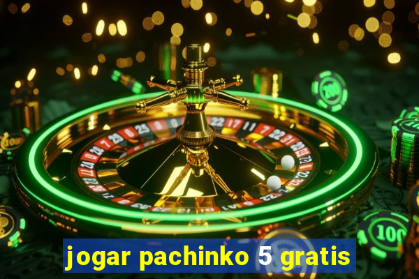 jogar pachinko 5 gratis